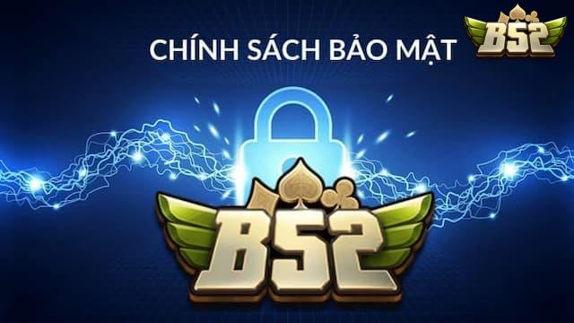 Tổng quan về chính sách bảo mật B52club